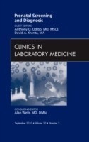 Prenatal Screening and Diagnosis, An Issue of Clinics in Laboratory Medicine