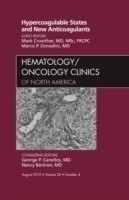 Hypercoagulable States and New Anticoagulants, An Issue of Hematology/Oncology Clinics of North America