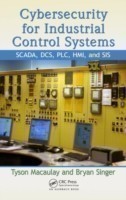 Cybersecurity for Industrial Control Systems SCADA, DCS, PLC, HMI, and SIS
