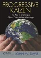 Progressive Kaizen: The Key to Gaining a Global Competitive Advantage