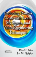 Reducing Process Costs with Lean, Six Sigma, and Value Engineering Techniques