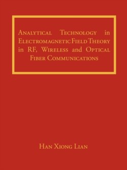 Analytical Technology in Electromagnetic Field Theory in RF, Wireless and Optical Fiber Communications