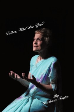 Father, Who Are You?
