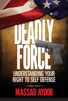 Deadly Force - Understanding Your Right to Self Defense