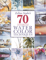 Zoltan Szabo's 70 Favorite Watercolor Techniques