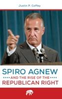 Spiro Agnew and the Rise of the Republican Right