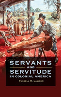 Servants and Servitude in Colonial America