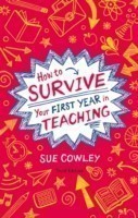 How to Survive Your First Year in Teaching