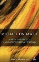 Michael Ondaatje: Haptic Aesthetics and Micropolitical Writing