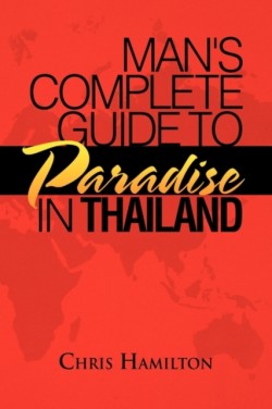 Man's Complete Guide to Paradise in Thailand