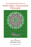 Fundamental Principles of Mulla Sadra's Transcendent Philosophy