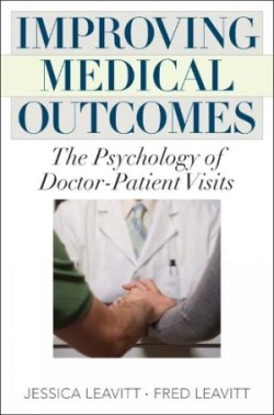 Improving Medical Outcomes : The Psychology of Doctor-Patient Visits
