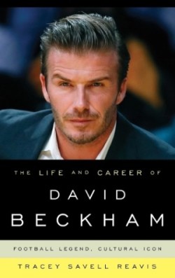 Life and Career of David Beckham