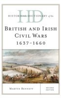 Historical Dictionary of the British and Irish Civil Wars 1637-1660