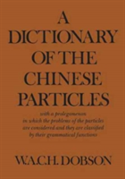 Dictionary of the Chinese Particles with a prolegomenon in which the problems of the particles are considered and they are classified by their grammatical functions