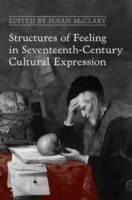 Structures of Feeling in Seventeenth-Century Cultural Expression