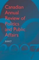 Canadian Annual Review of Politics and Public Affairs 2007