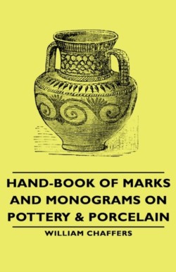 Hand-Book Of Marks And Monograms On Pottery & Porcelain