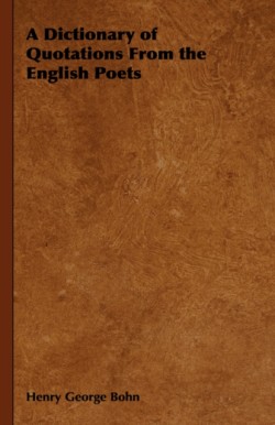 Dictionary of Quotations From the English Poets