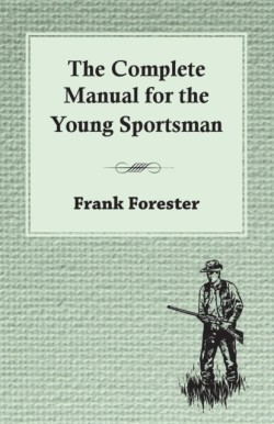 Complete Manual For The Young Sportsman