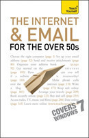 Internet and Email For The Over 50s: Teach Yourself