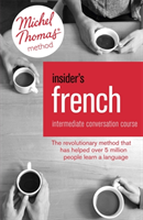 Insider's French: Intermediate Conversation Course (Learn French with the Michel Thomas Method) Book, Audio and Interactive Practice