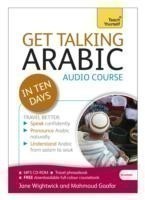 Get Talking Arabic in Ten Days Beginner Audio Course (Audio Pack) the Essential Introduction to Speaking and Understanding