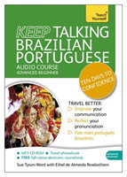 Keep Talking Brazilian Portuguese Audio Course - Ten Days to Confidence (Audio pack) Advanced beginner's guide to speaking and understanding with confidence