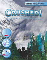 Spilsbury, Richard - Science Adventures: Crushed! - Explore forces and use science to survive