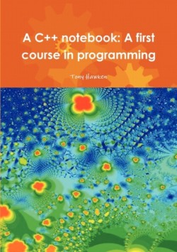C++ Notebook: A First Course in Programming