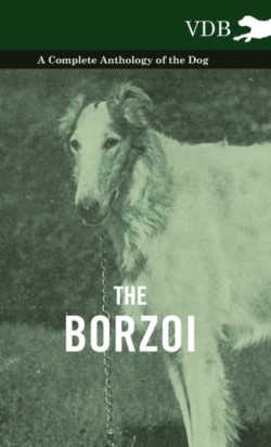 Borzoi - A Complete Anthology of the Dog -