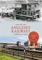 Anglesey Railways Through Time