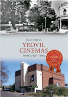 Yeovil Cinemas Through Time