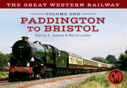 Great Western Railway Volume One Paddington to Bristol
