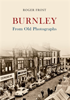 Burnley From Old Photographs