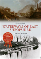 Waterways of East Shropshire Through Time