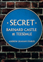 Secret Barnard Castle & Teesdale