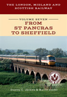 London, Midland and Scottish Railway Volume Seven From St Pancras to Sheffield