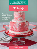 The Contemporary Cake Decorating Bible: Piping