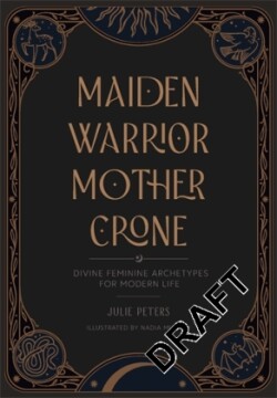 Maiden, Warrior, Mother, Crone