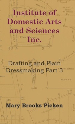 Institute Of Domestic Arts And Sciences - Drafting And Plain Dressmaking Part 3