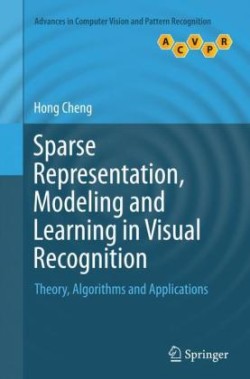 Sparse Representation, Modeling and Learning in Visual Recognition