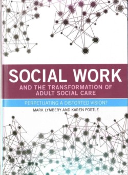 Social Work and the Transformation of Adult Social Care