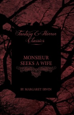 Monsieur Seeks a Wife (Fantasy and Horror Classics)