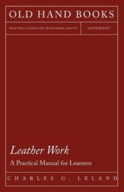 Leather Work - A Practical Manual for Learners