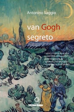 Van Gogh Segreto. Il Motivo E Le Ragioni