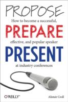 Propose, Prepare, Present