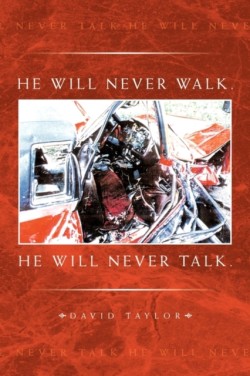 He Will Never Walk. He Will Never Talk.