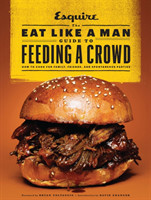 Eat Like a Man Guide to Feeding a Crowd