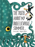 Truth About My Unbelievable Summer . . .